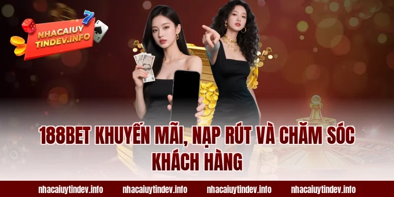 188Bet khuyến mãi, nạp rút và chăm sóc khách hàng