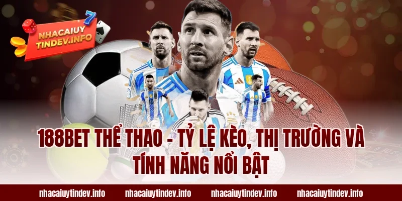 188Bet thể thao – Tỷ lệ kèo, thị trường và tính năng nổi bật