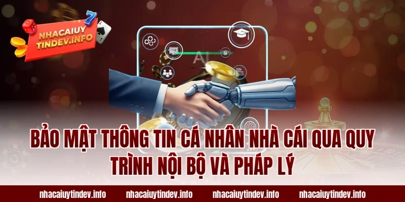 Bảo mật thông tin cá nhân nhà cái qua quy trình nội bộ và pháp lý