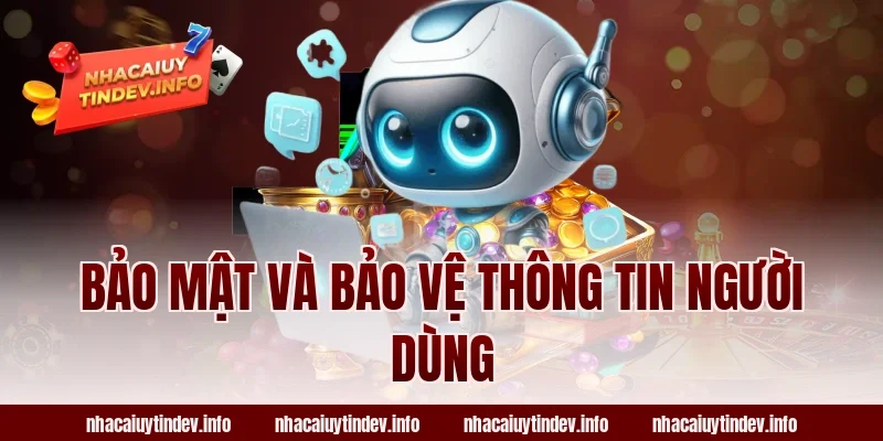 Bảo Mật Và Bảo Vệ Thông Tin Người Dùng