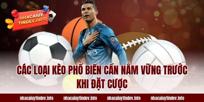 Các Loại Kèo Phổ Biến Cần Nắm Vững Trước Khi Đặt Cược