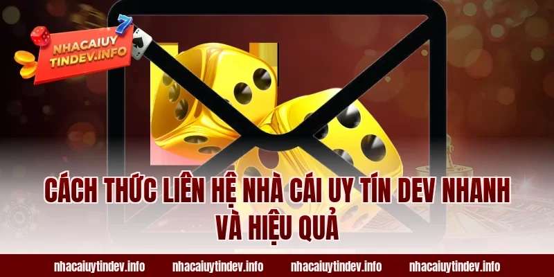Cách thức liên hệ Nhà Cái Uy Tín Dev nhanh và hiệu quả