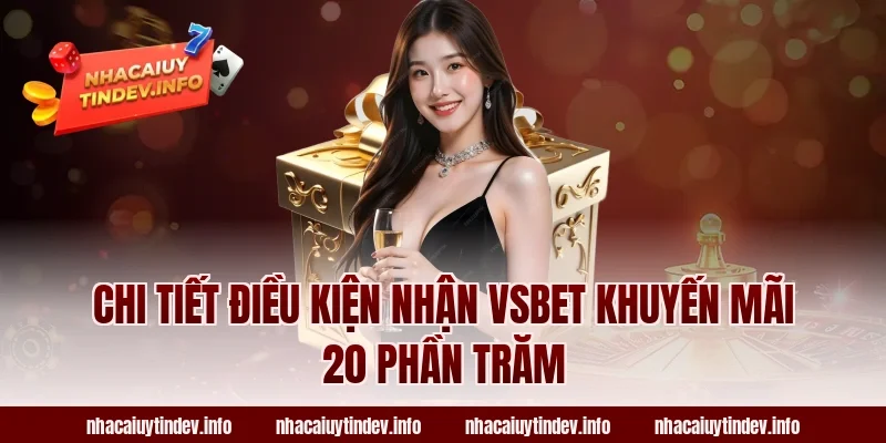 Chi Tiết Điều Kiện Nhận VSBet Khuyến Mãi 20 Phần Trăm
