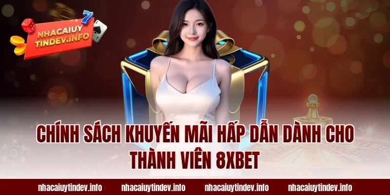 Chính Sách Khuyến Mãi Hấp Dẫn Dành Cho Thành Viên 8xbet