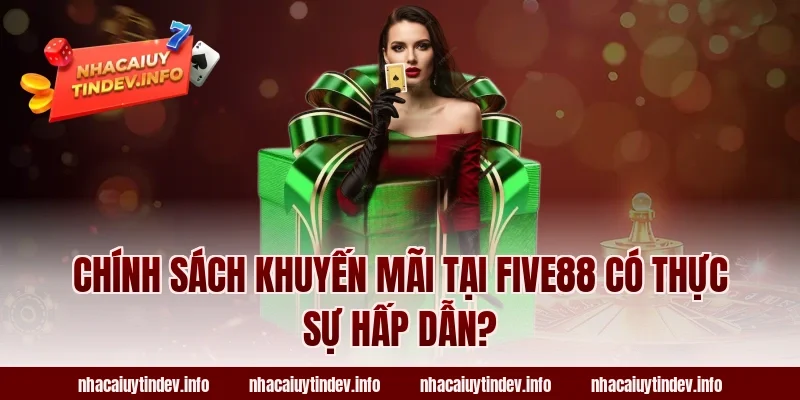 Chính Sách Khuyến Mãi Tại Five88 Có Thực Sự Hấp Dẫn?
