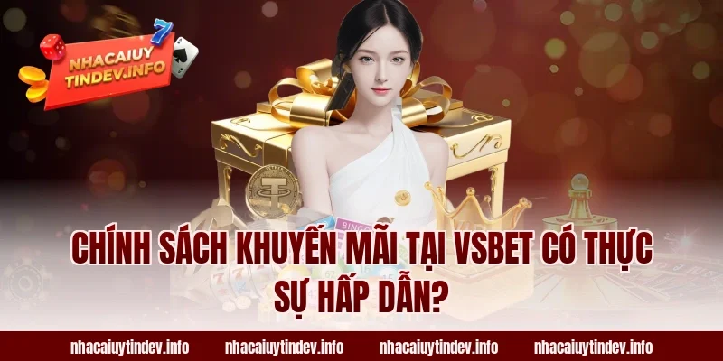 Chính Sách Khuyến Mãi Tại VSBet Có Thực Sự Hấp Dẫn?