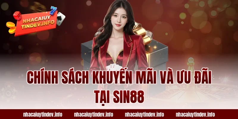 Chính Sách Khuyến Mãi Và Ưu Đãi Tại Sin88