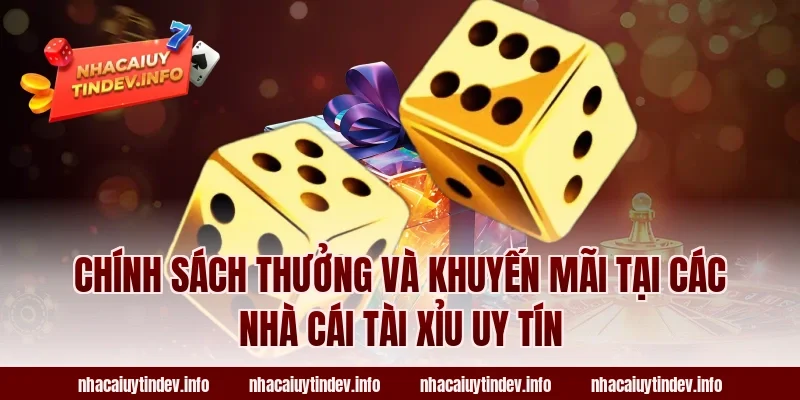 Chính Sách Thưởng Và Khuyến Mãi Tại Các Nhà Cái Tài Xỉu Uy Tín