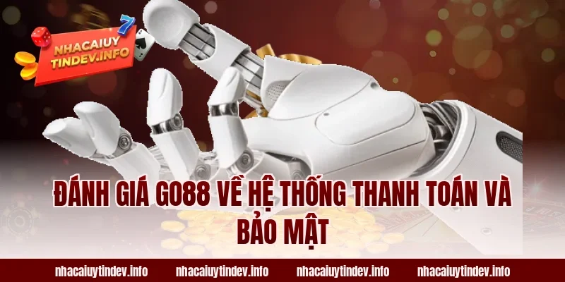 Đánh giá Go88 về hệ thống thanh toán và bảo mật