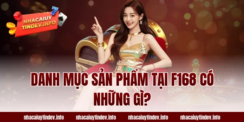 Danh Mục Sản Phẩm Tại F168 Có Những Gì?