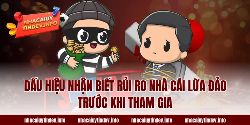 Dấu Hiệu Nhận Biết Rủi Ro Nhà Cái Lừa Đảo Trước Khi Tham Gia