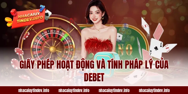 Giấy Phép Hoạt Động Và Tính Pháp Lý Của Debet