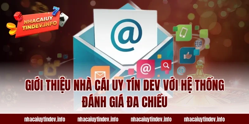 Giới Thiệu Nhà Cái Uy Tín Dev Với Hệ Thống Đánh Giá Đa Chiều