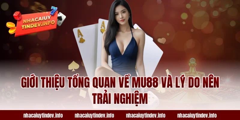 Giới thiệu tổng quan về MU88 và lý do nên trải nghiệm