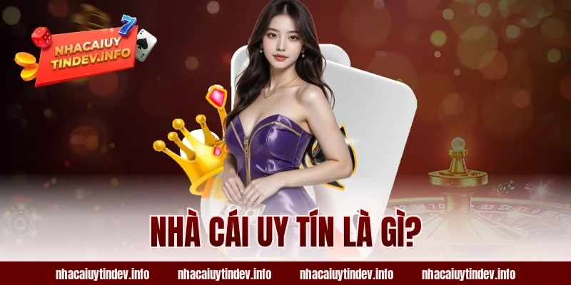 Nhà cái uy tín là gì?