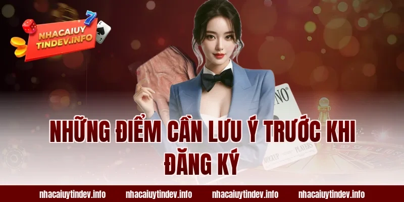 Những Điểm Cần Lưu Ý Trước Khi Đăng Ký