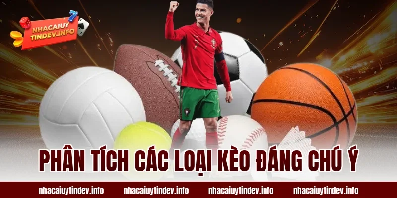 Phân Tích Các Loại Kèo Đáng Chú Ý