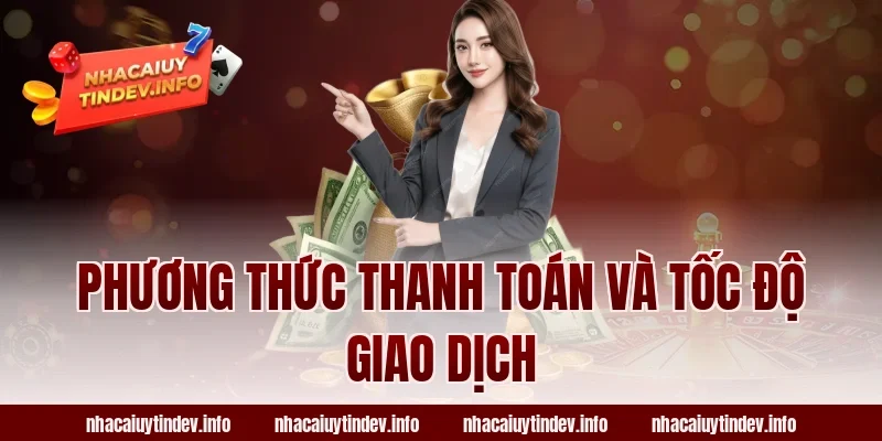Phương Thức Thanh Toán Và Tốc Độ Giao Dịch