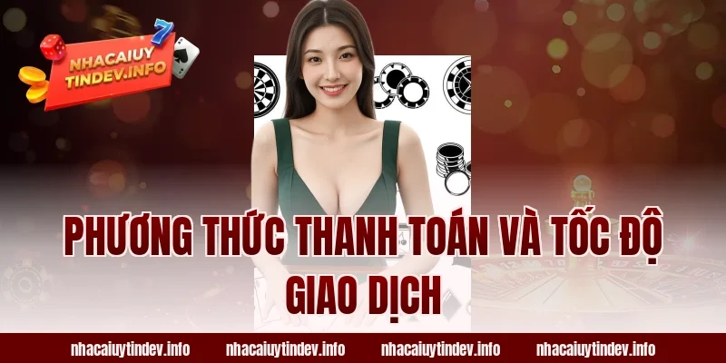 Phương Thức Thanh Toán Và Tốc Độ Giao Dịch