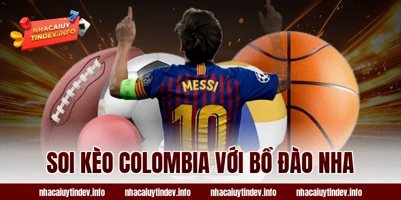 Soi kèo Colombia với Bồ Đào Nha