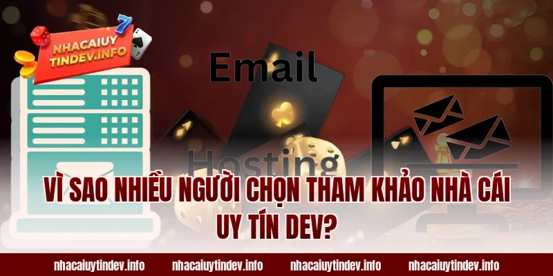 Vì Sao Nhiều Người Chọn Tham Khảo Nhà Cái Uy Tín Dev?